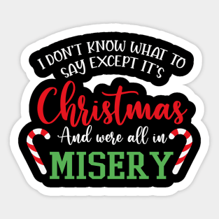 We're All In Misery Funny Christmas Saying Sticker